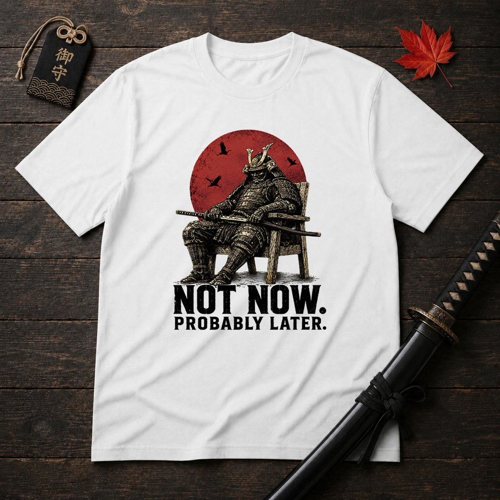 Not Now Samurai T-Shirt