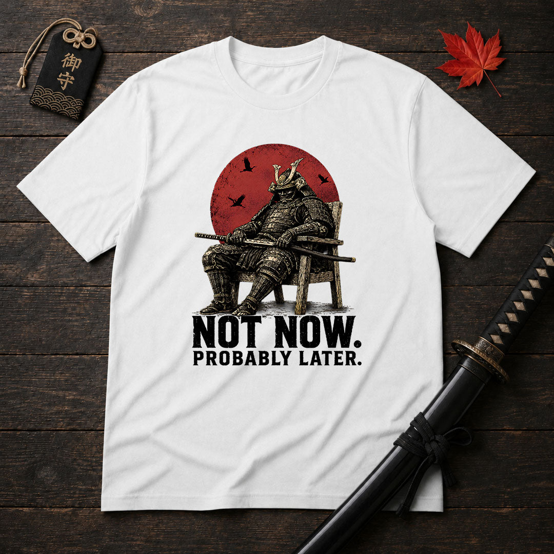 Not Now Samurai T-Shirt