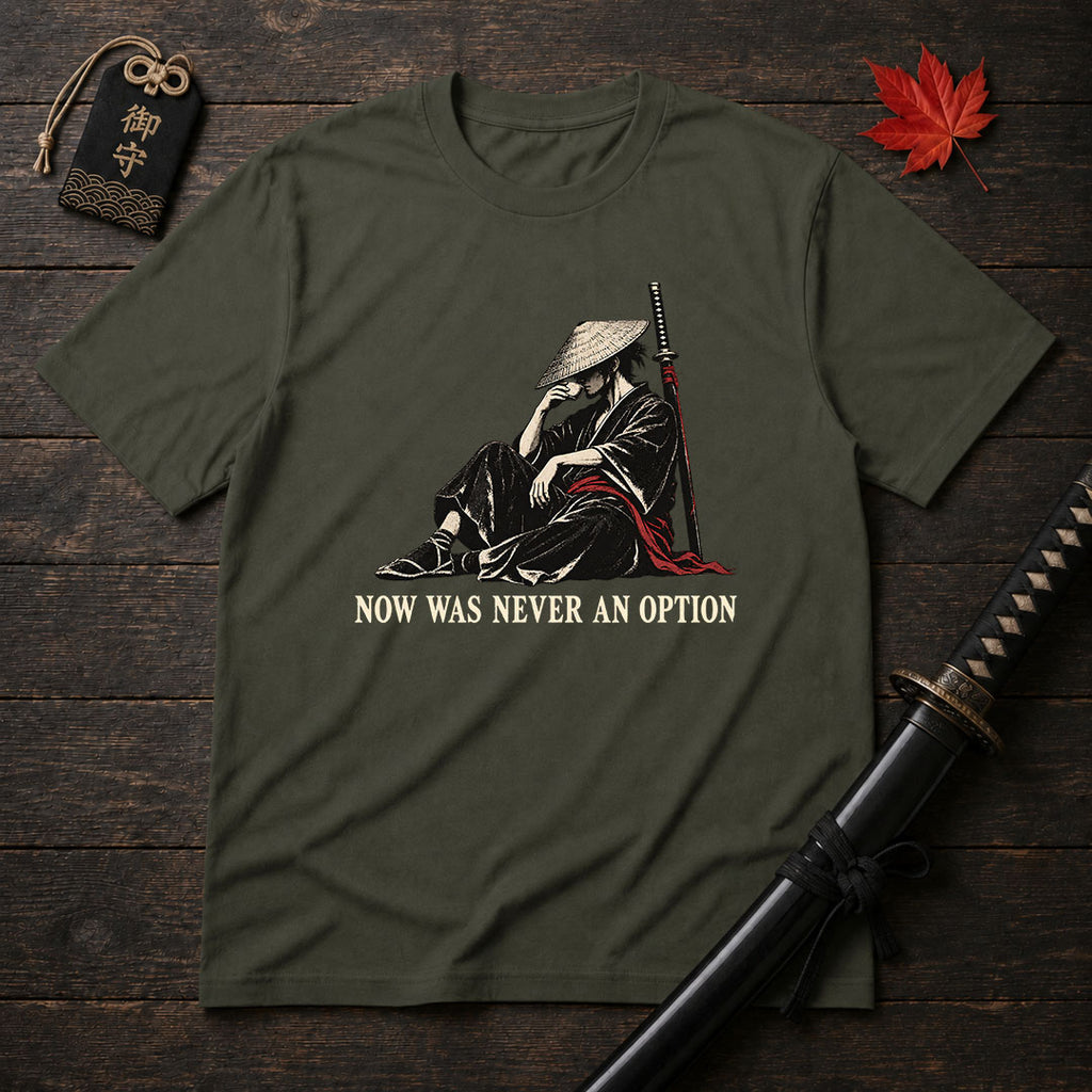 Now Was Never An Option T-Shirt