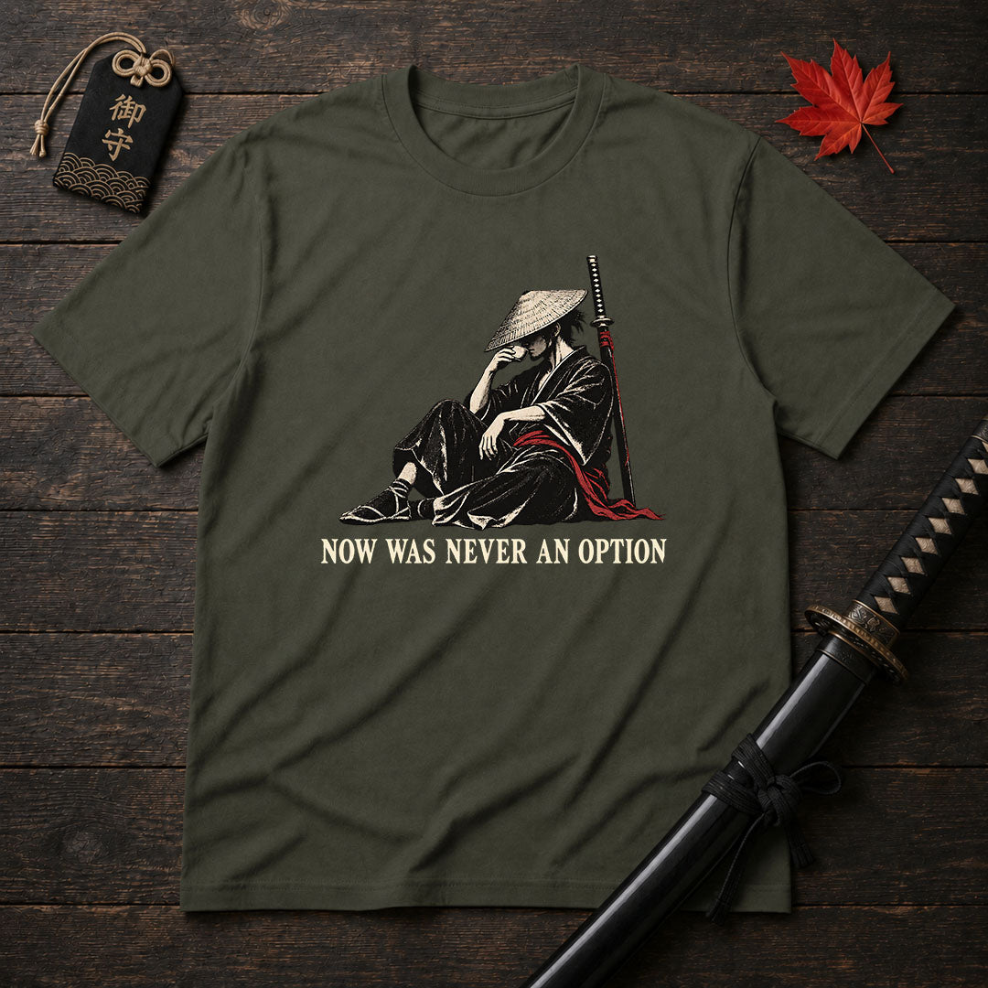 Now Was Never An Option T-Shirt