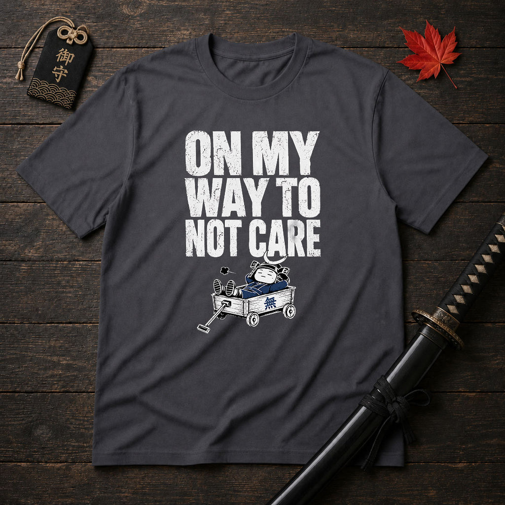 On My Way To Not Care T-Shirt