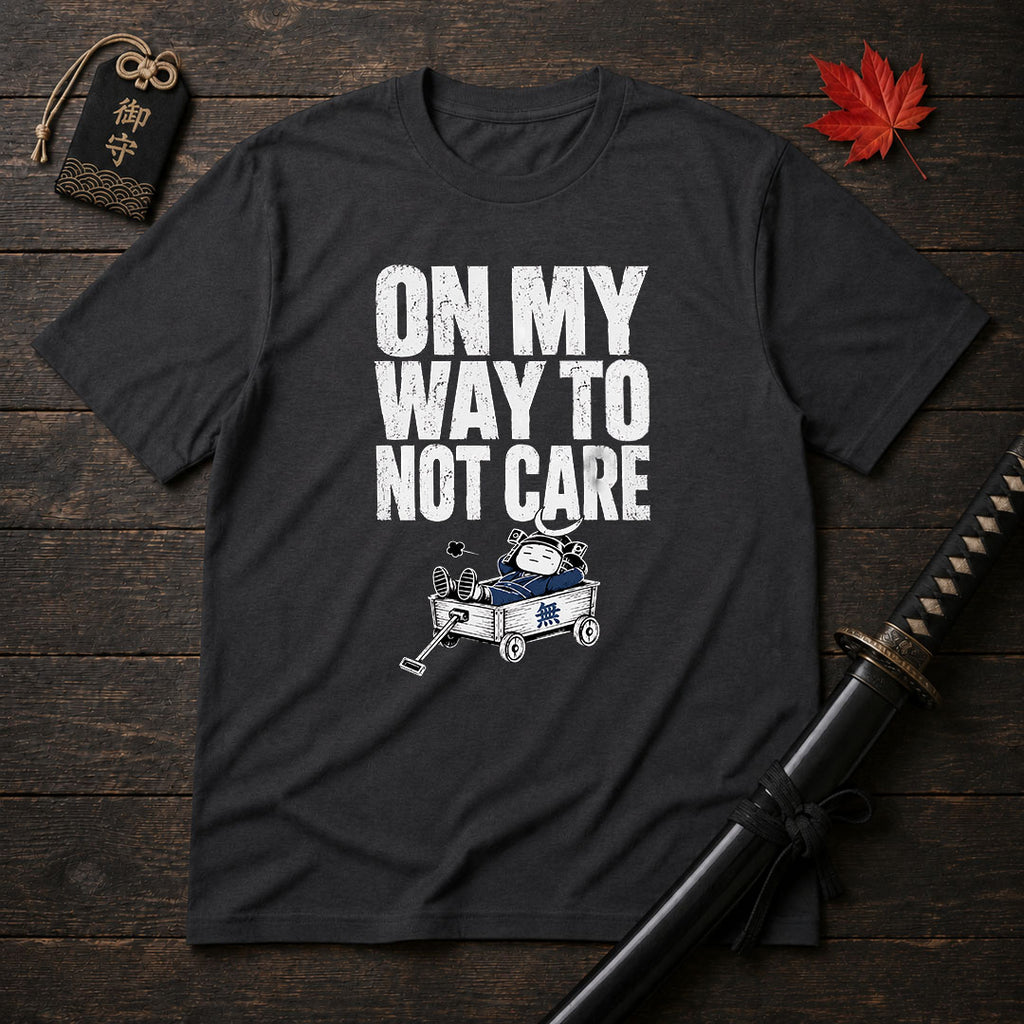 On My Way To Not Care T-Shirt