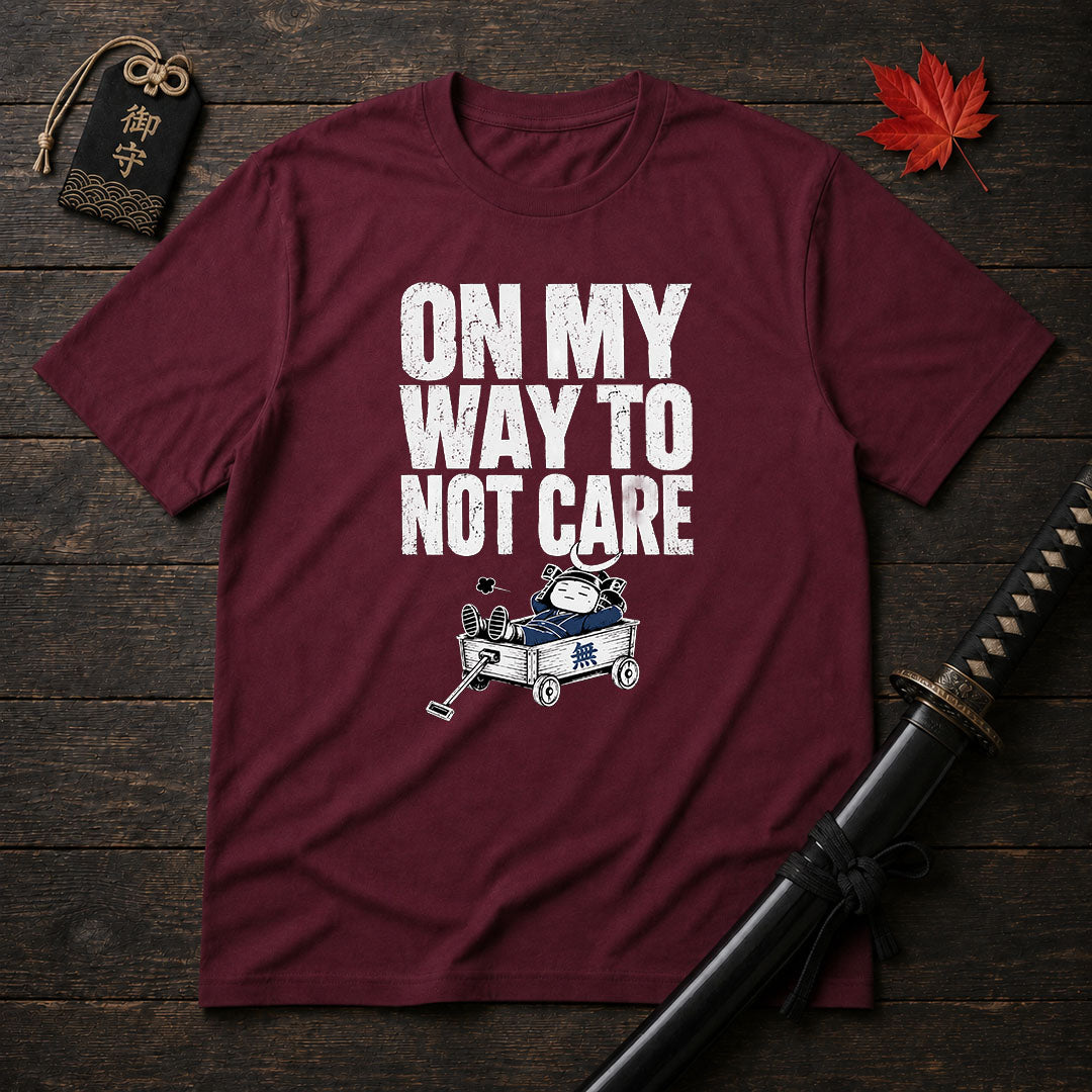 On My Way To Not Care T-Shirt
