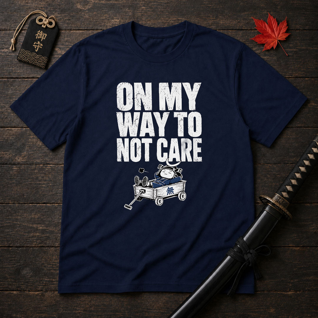 On My Way To Not Care T-Shirt