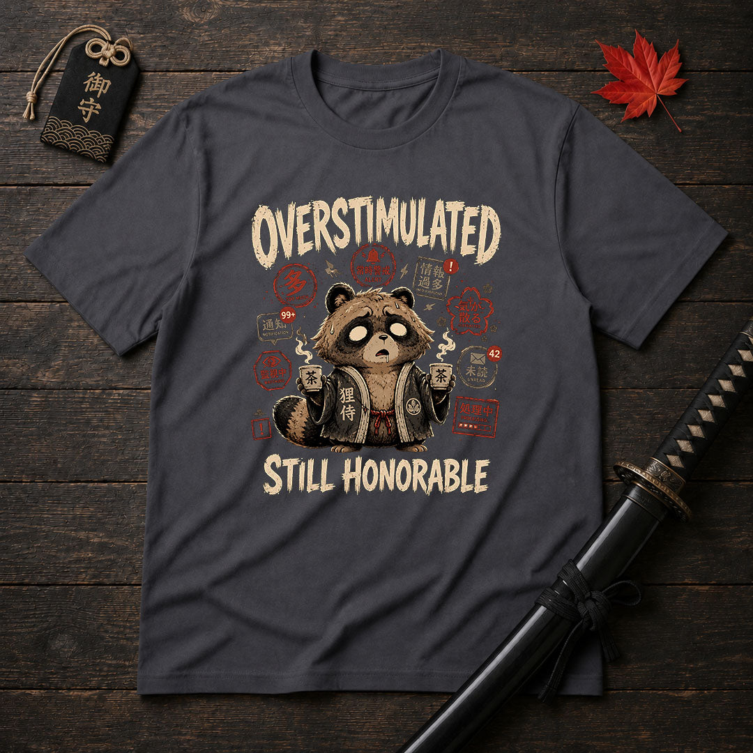 Overstimulated Still Honorable T-Shirt