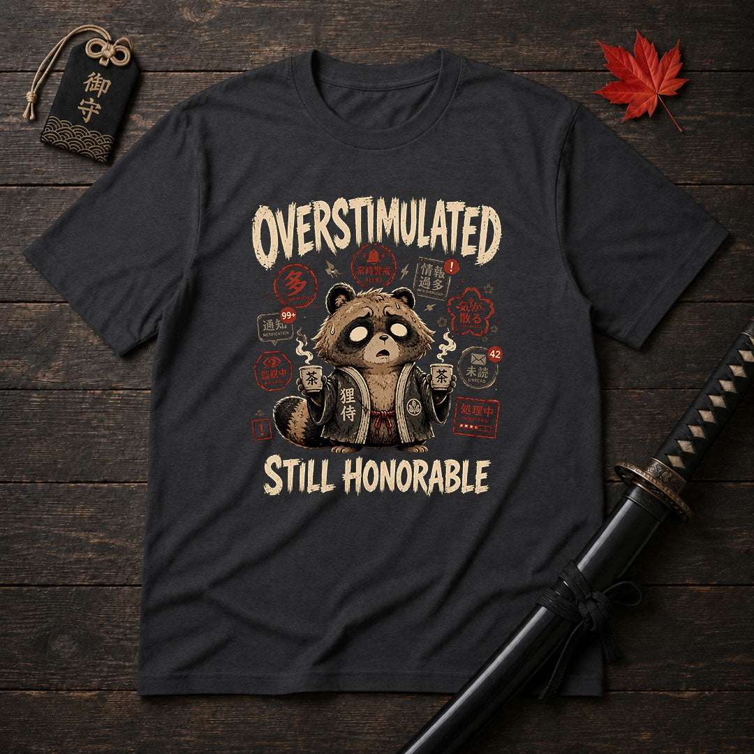 Overstimulated Still Honorable T-Shirt