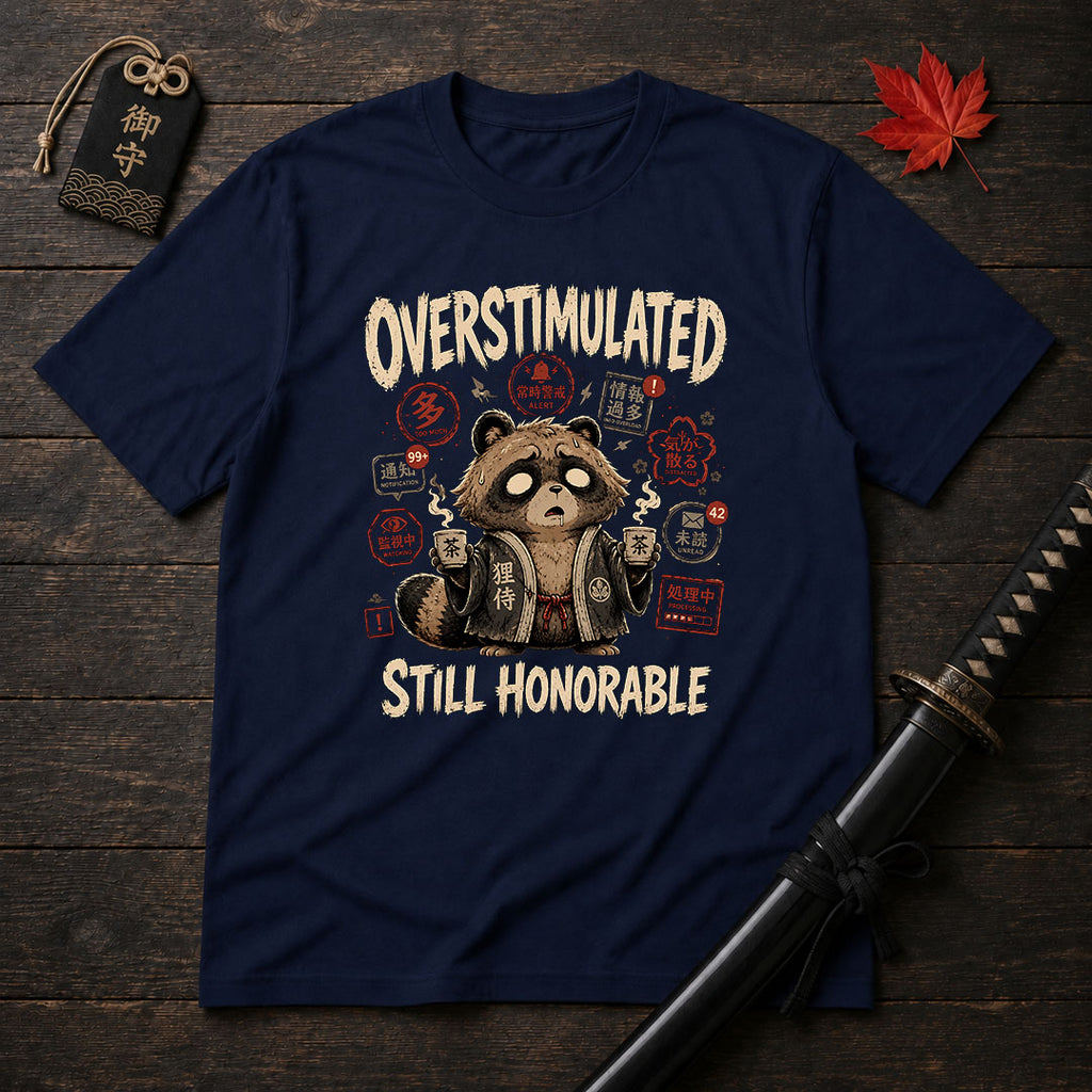 Overstimulated Still Honorable T-Shirt