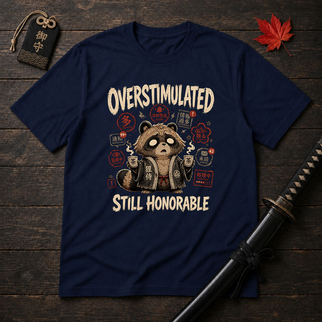 Overstimulated Still Honorable T-Shirt