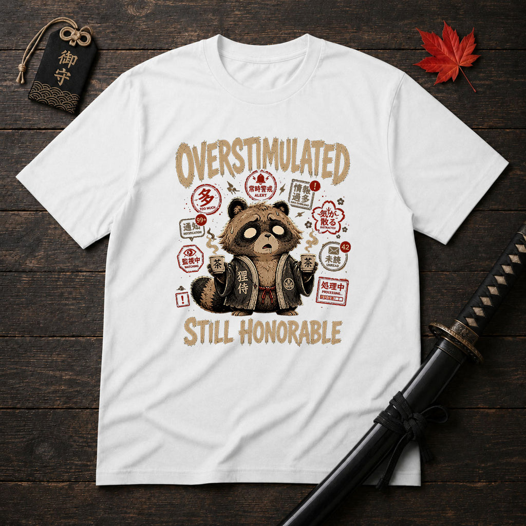 Overstimulated Still Honorable T-Shirt