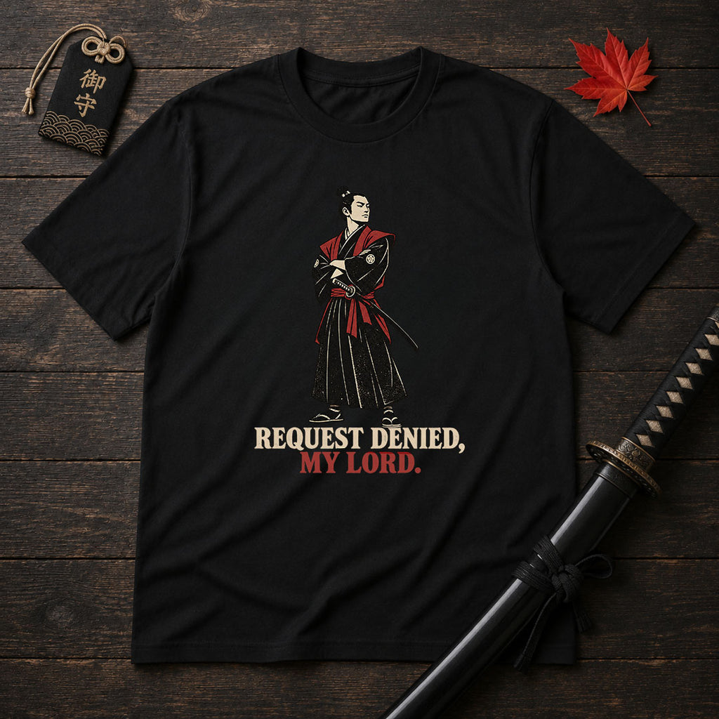 Request Denied My Lord T-Shirt