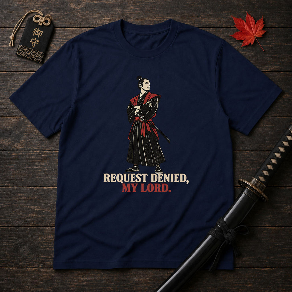 Request Denied My Lord T-Shirt