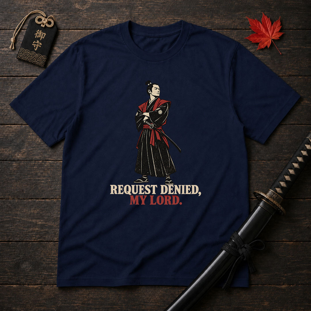 Request Denied My Lord T-Shirt