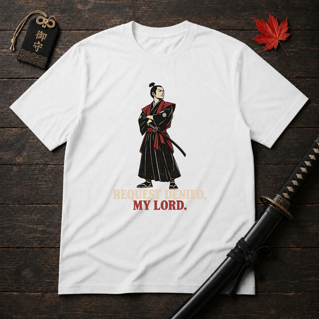 Request Denied My Lord T-Shirt