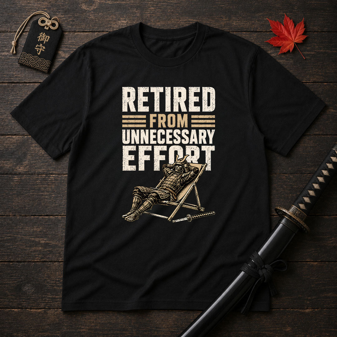 Retired From Unnecessary Effort T-Shirt