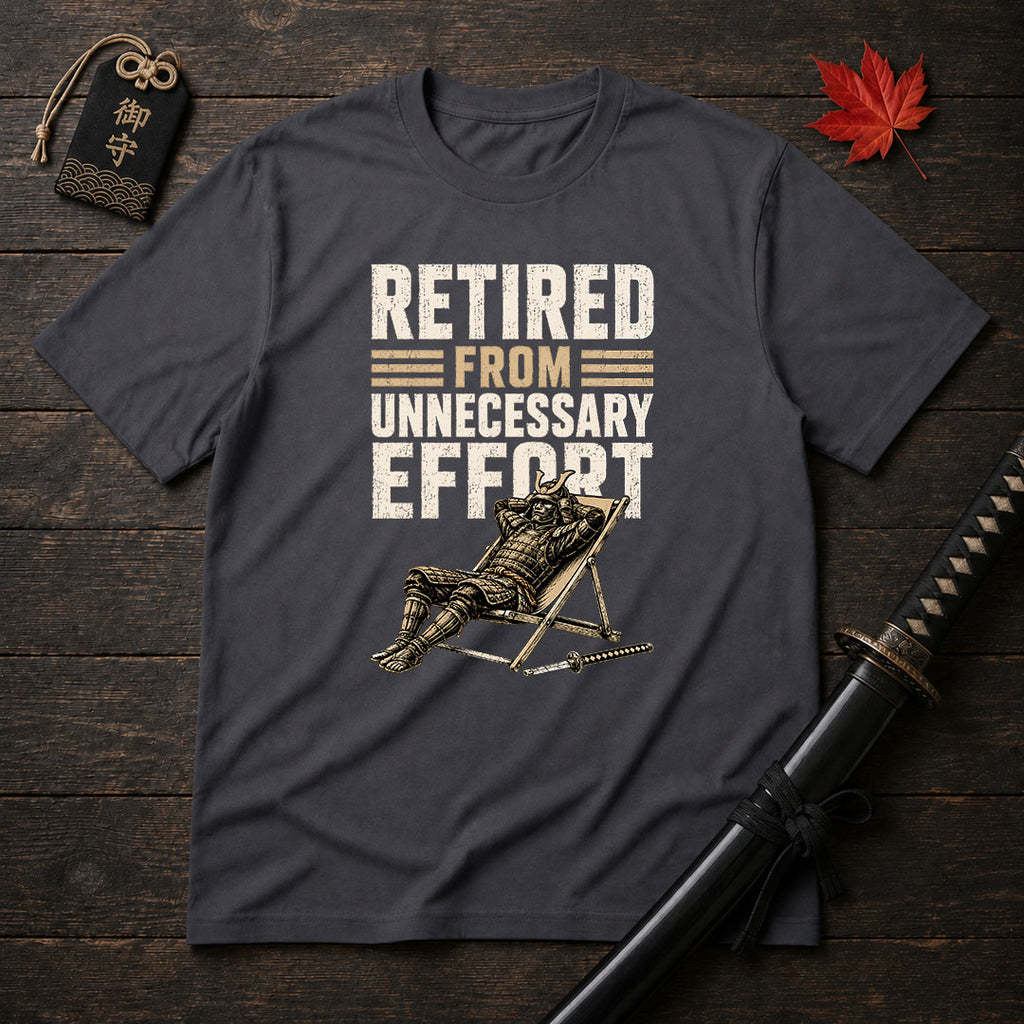 Retired From Unnecessary Effort T-Shirt