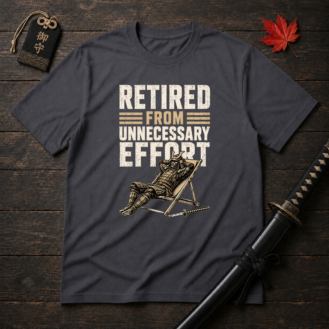Retired From Unnecessary Effort T-Shirt