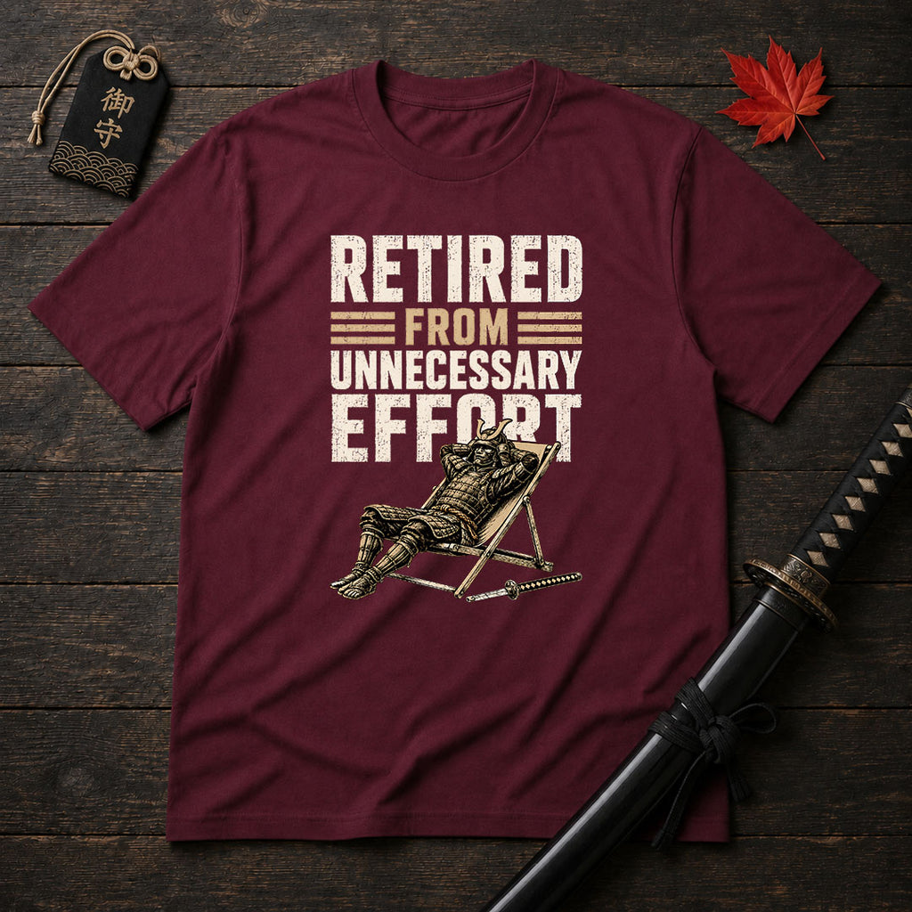 Retired From Unnecessary Effort T-Shirt