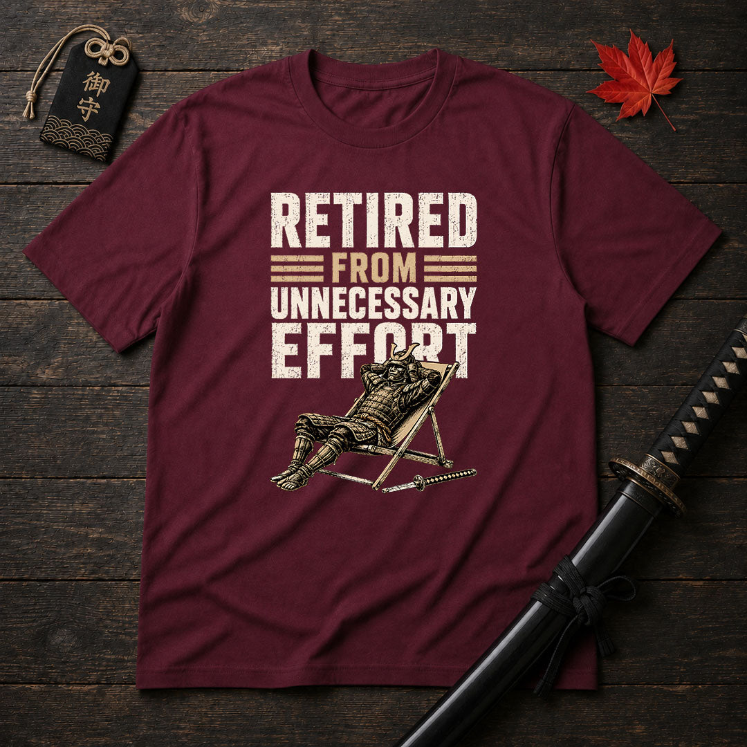 Retired From Unnecessary Effort T-Shirt