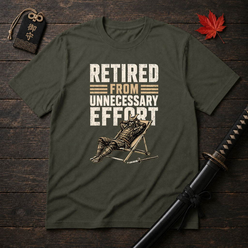 Retired From Unnecessary Effort T-Shirt