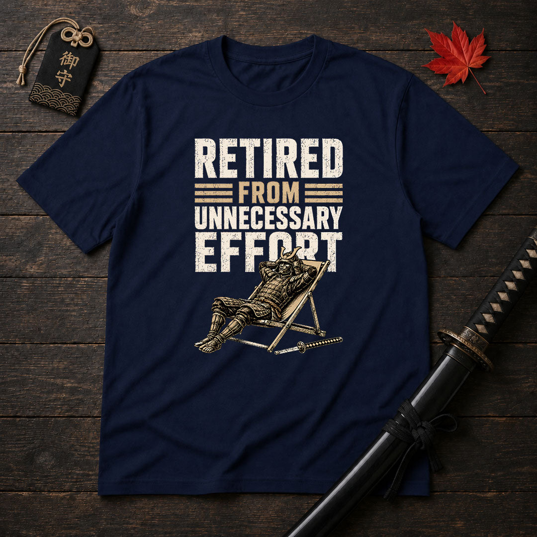 Retired From Unnecessary Effort T-Shirt