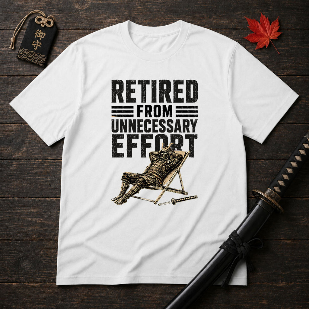 Retired From Unnecessary Effort T-Shirt