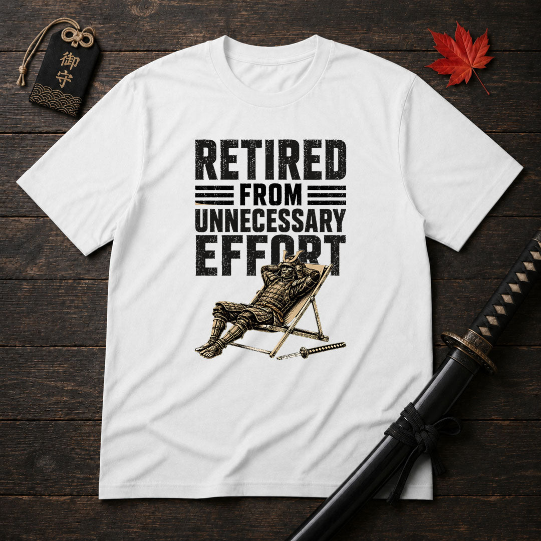 Retired From Unnecessary Effort T-Shirt