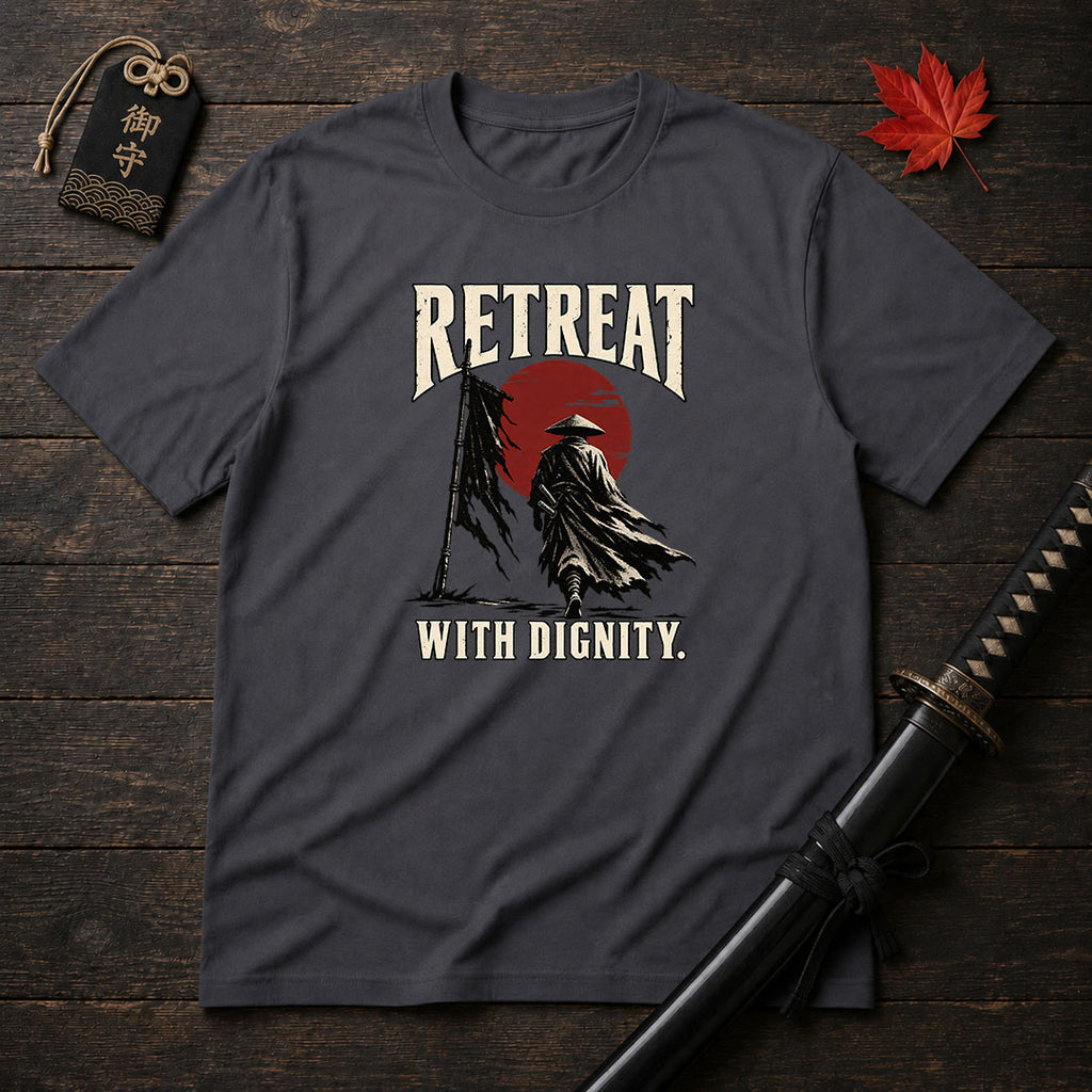 Retreat With Dignity T-Shirt