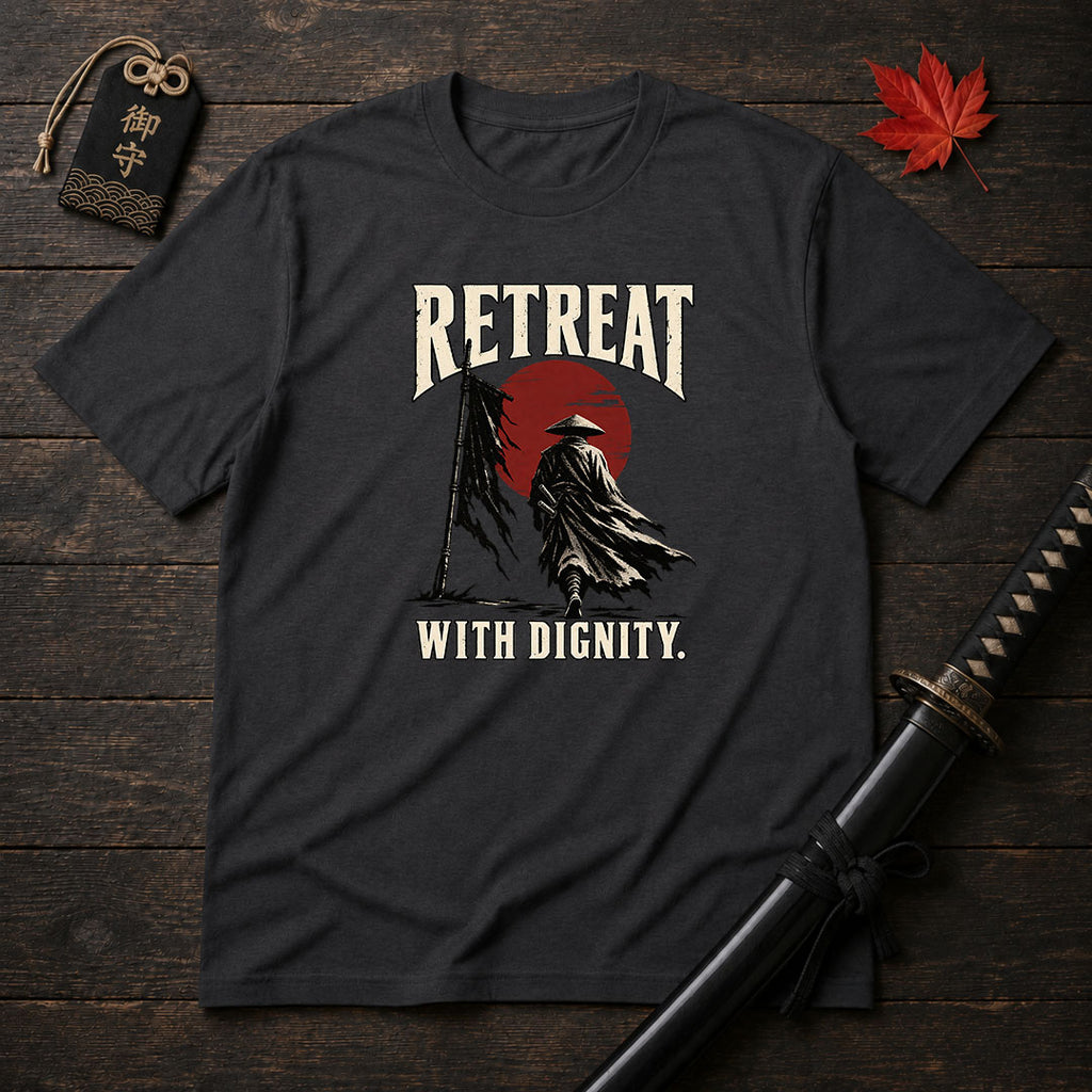 Retreat With Dignity T-Shirt