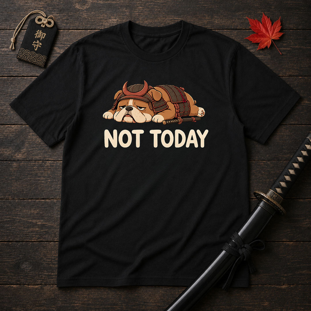 Samurai Bulldog Not Today T-Shirt