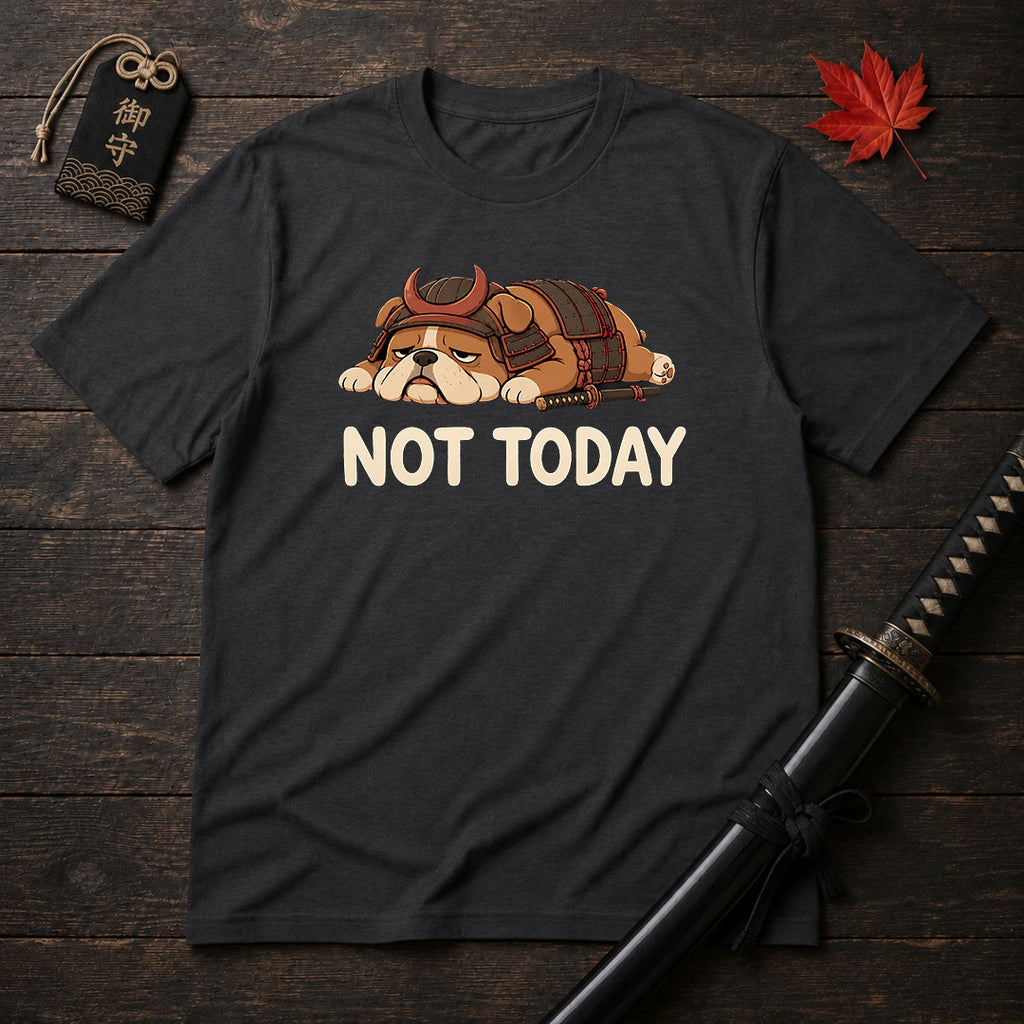 Samurai Bulldog Not Today T-Shirt