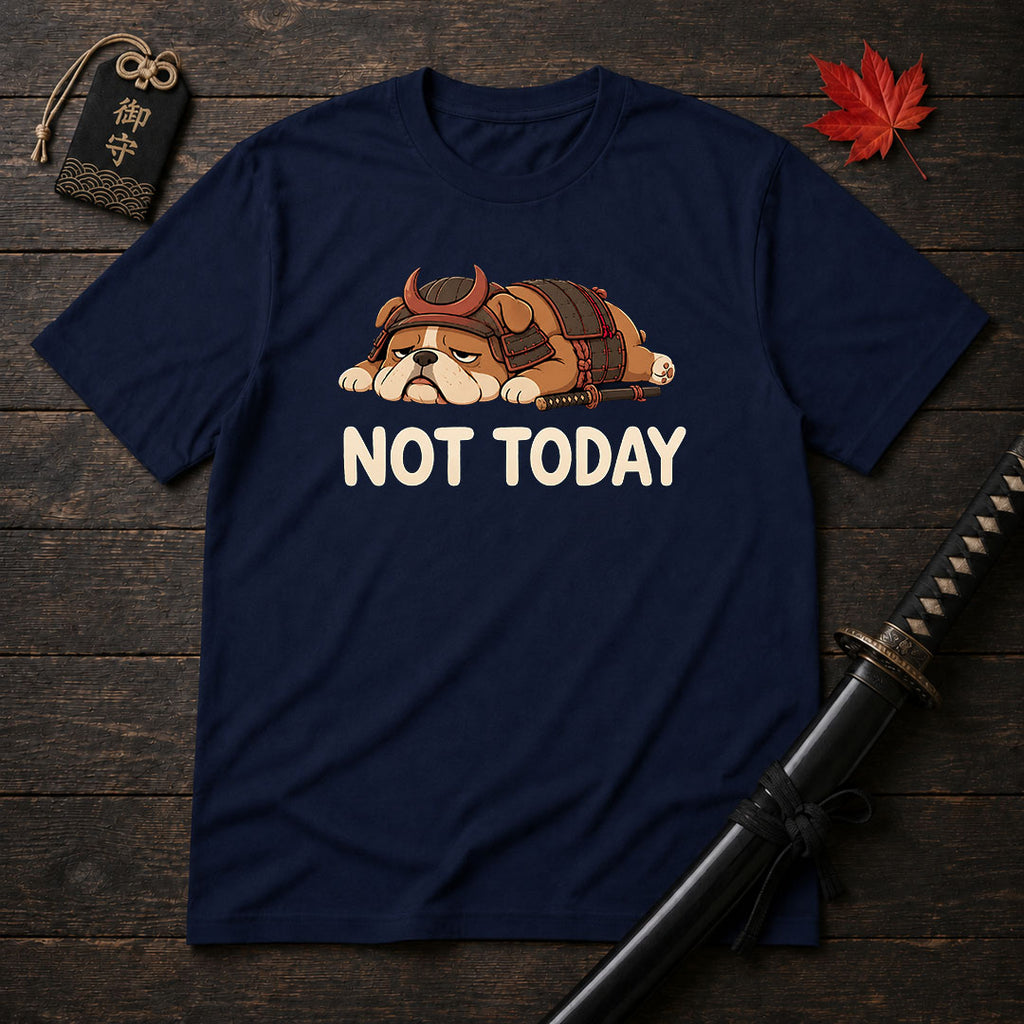 Samurai Bulldog Not Today T-Shirt