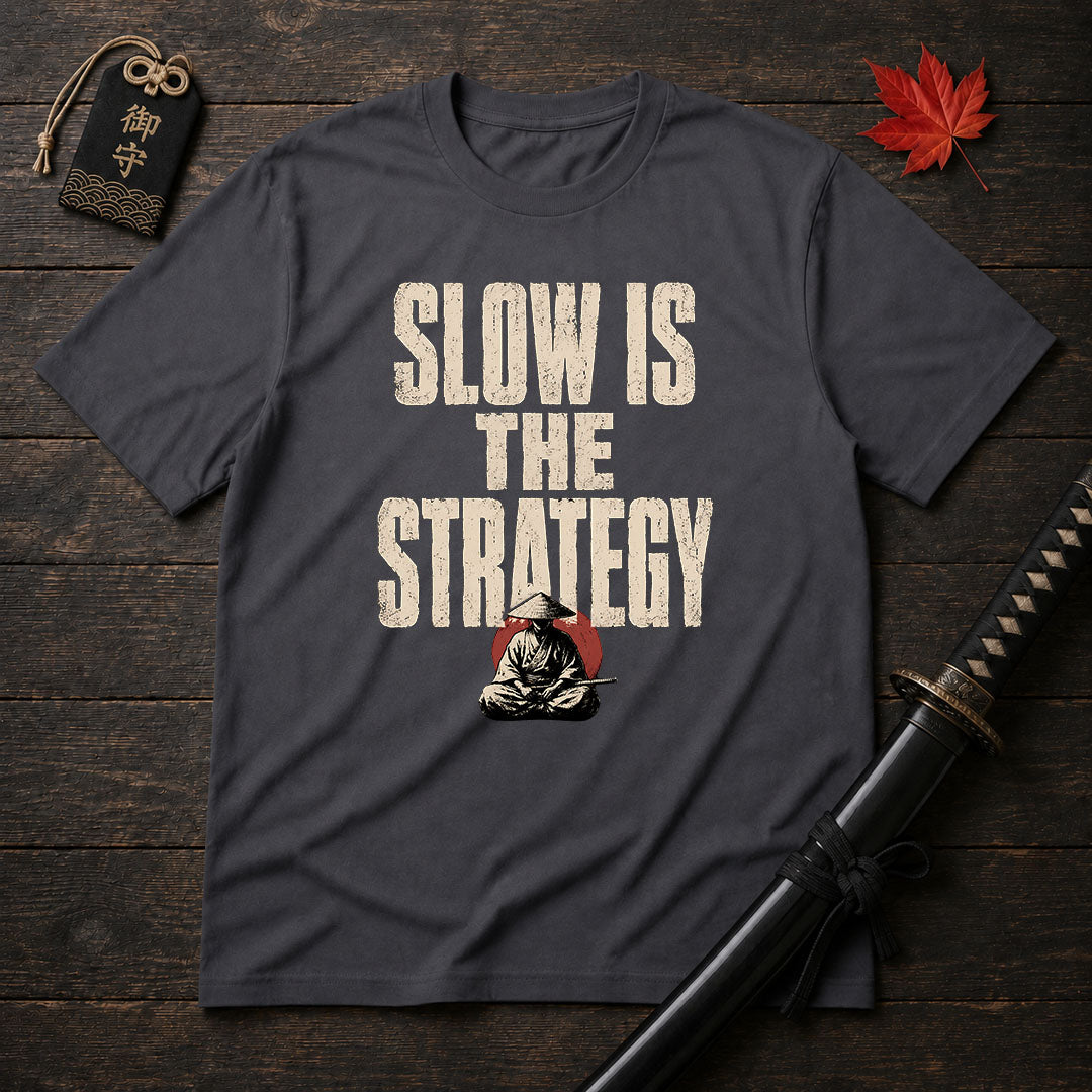 Slow Is The Strategy T-Shirt
