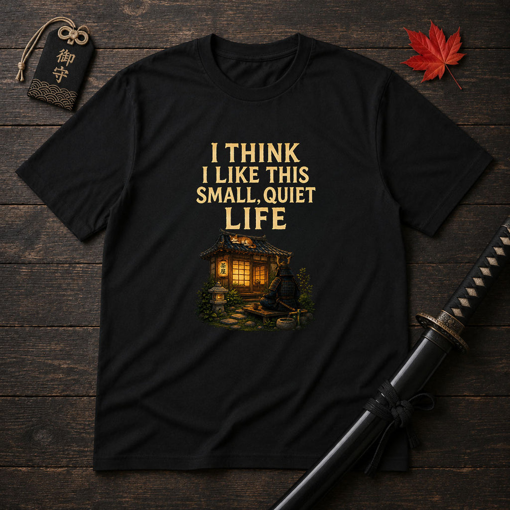 Small Quiet Life T-Shirt