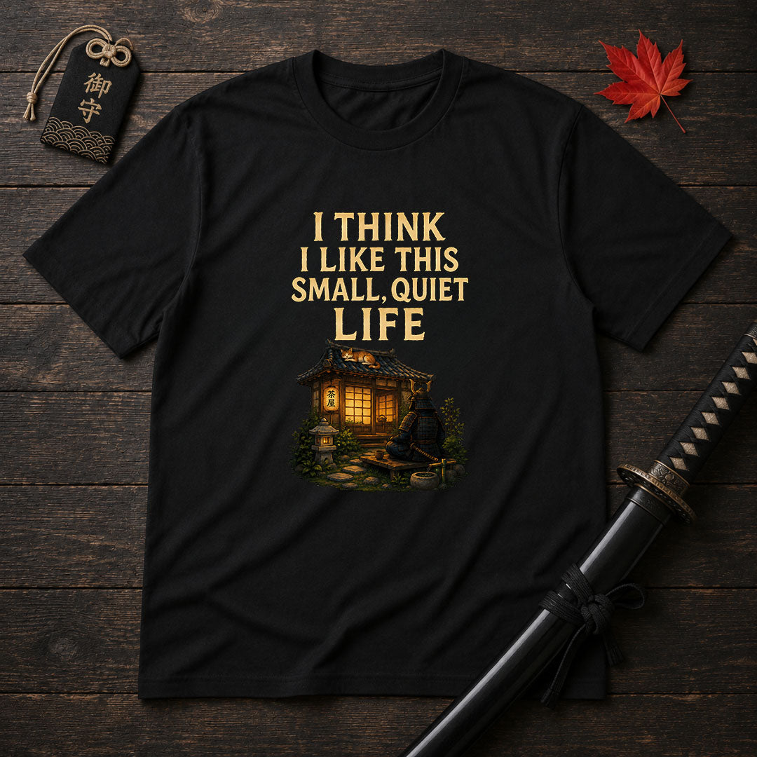 Small Quiet Life T-Shirt