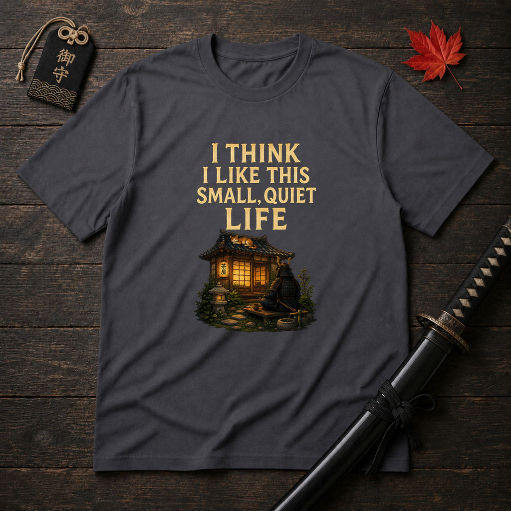 Small Quiet Life T-Shirt