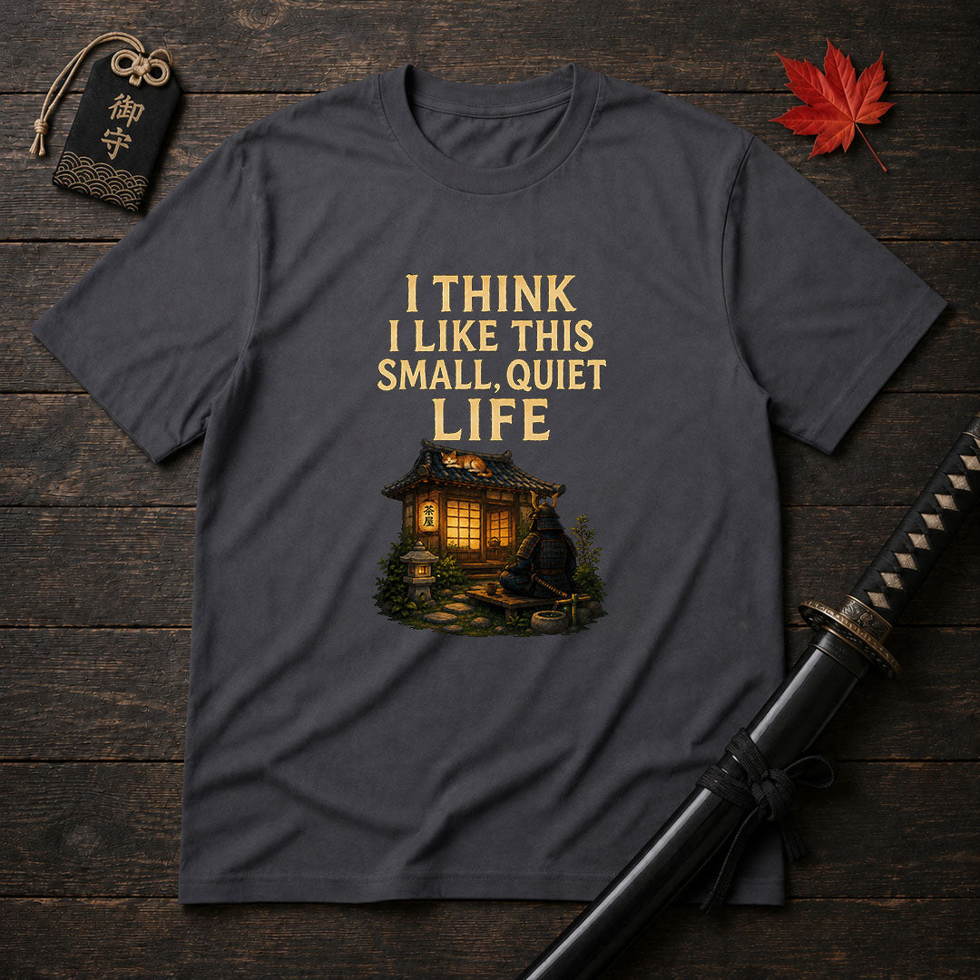 Small Quiet Life T-Shirt