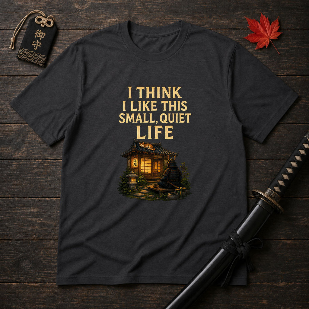 Small Quiet Life T-Shirt