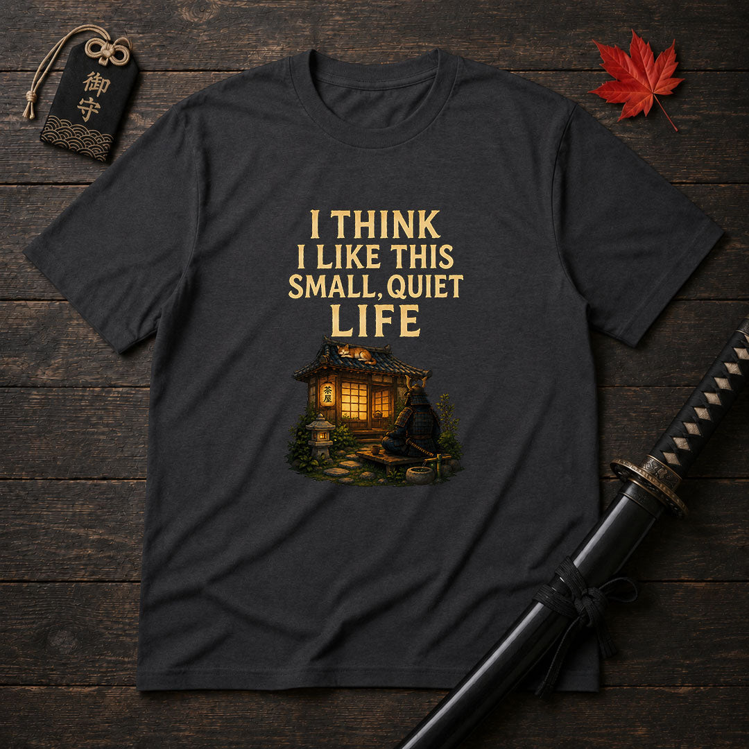 Small Quiet Life T-Shirt