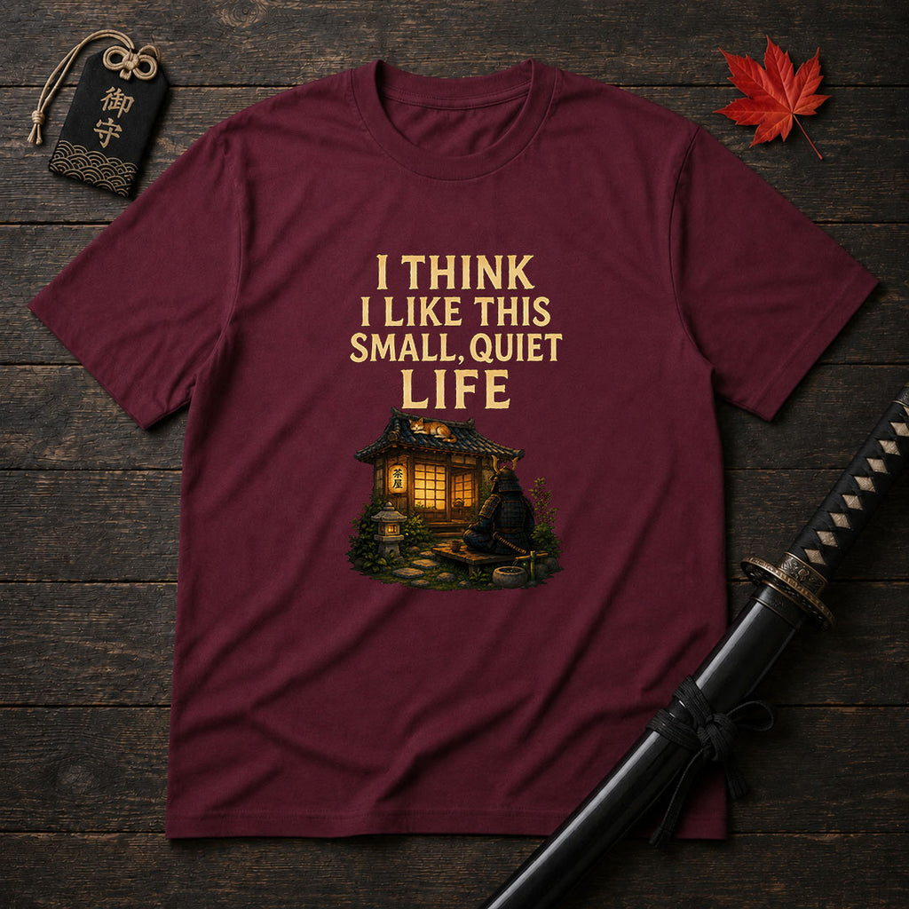 Small Quiet Life T-Shirt