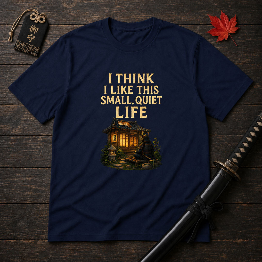 Small Quiet Life T-Shirt