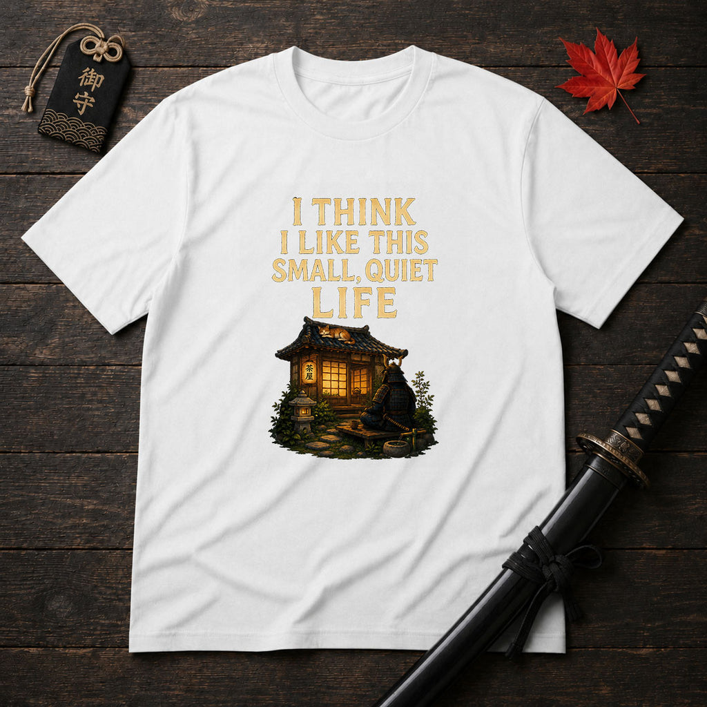 Small Quiet Life T-Shirt