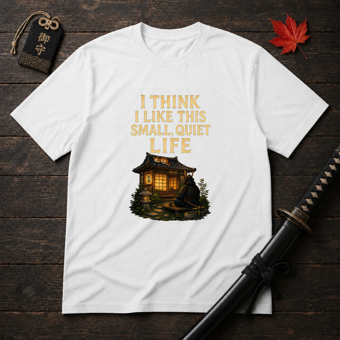 Small Quiet Life T-Shirt