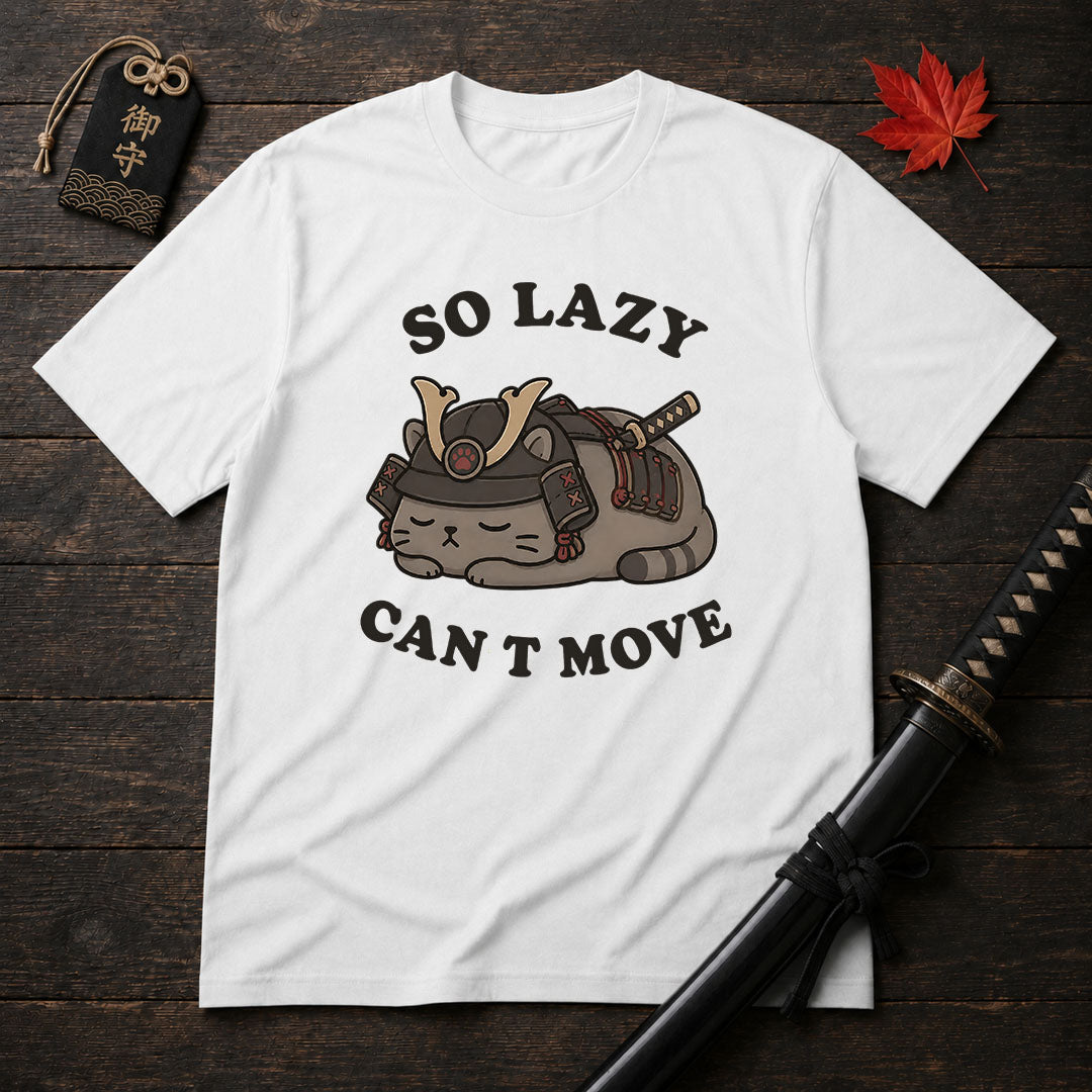 So Lazy Can't Move T-Shirt