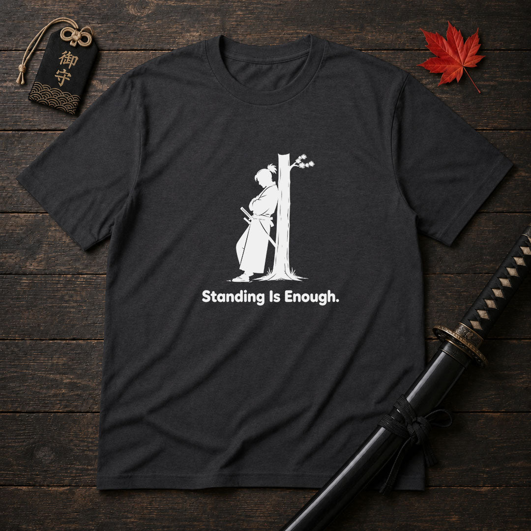 Standing Is Enough T-Shirt