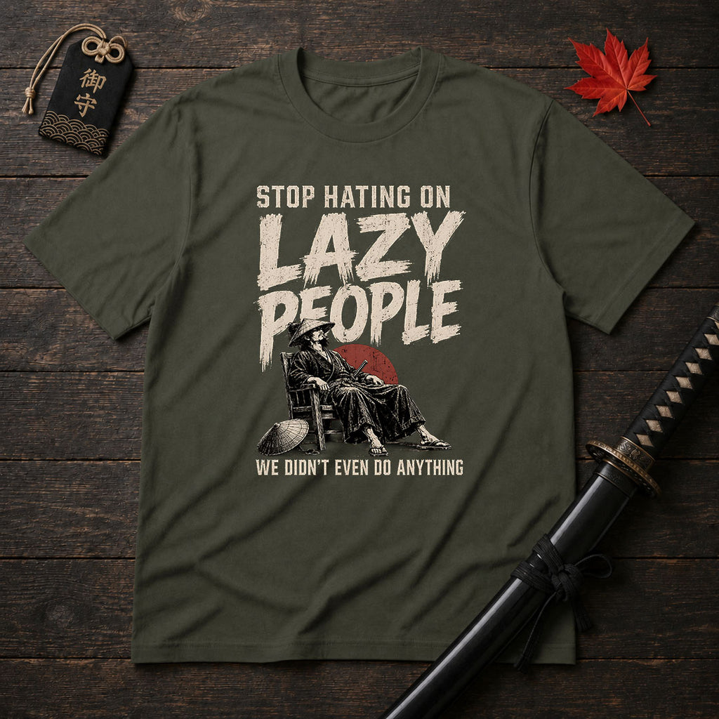 Stop Hating On Lazy People T-Shirt