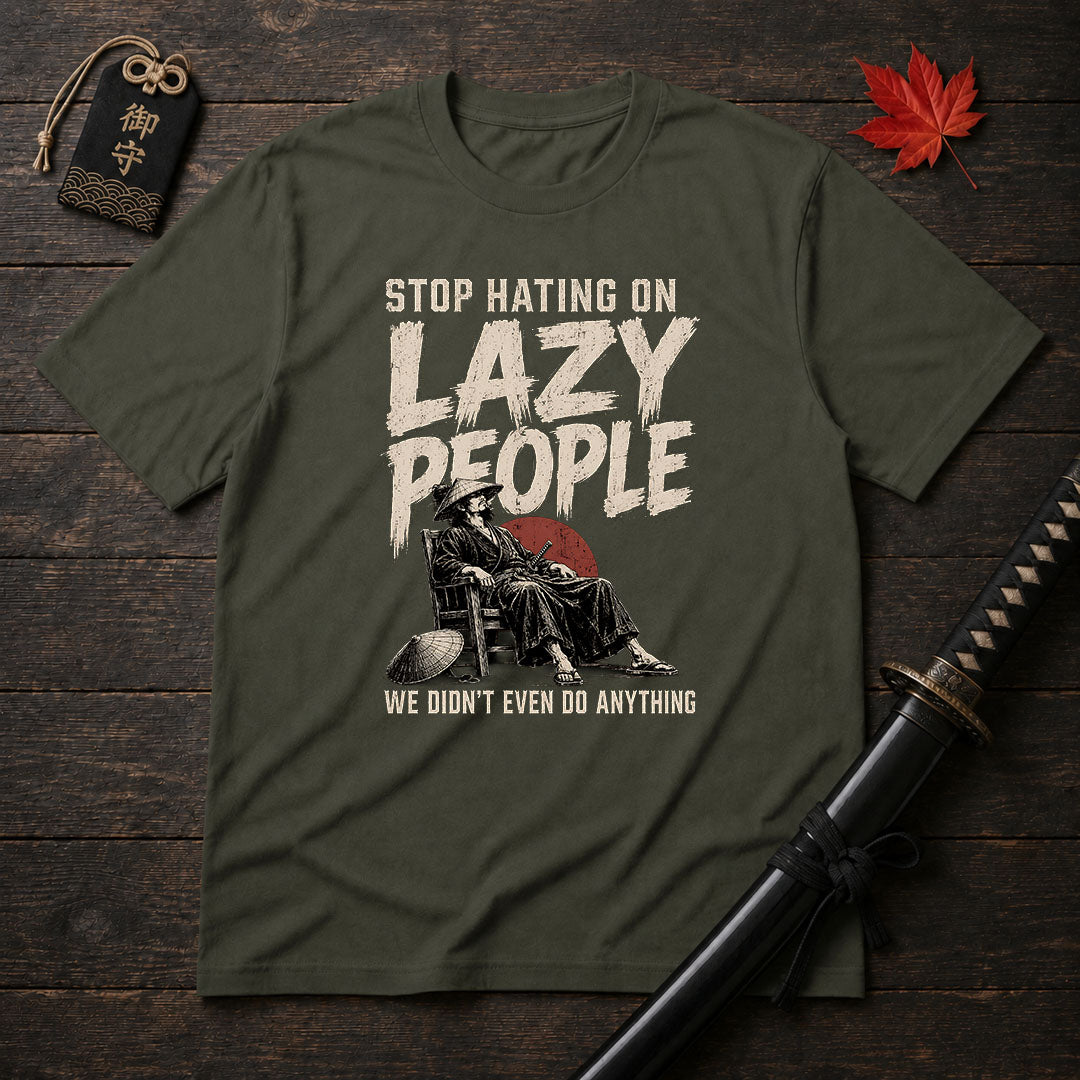 Stop Hating On Lazy People T-Shirt