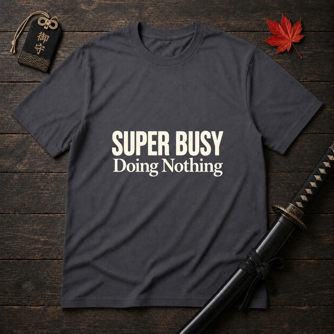 Super Busy Doing Nothing T-Shirt