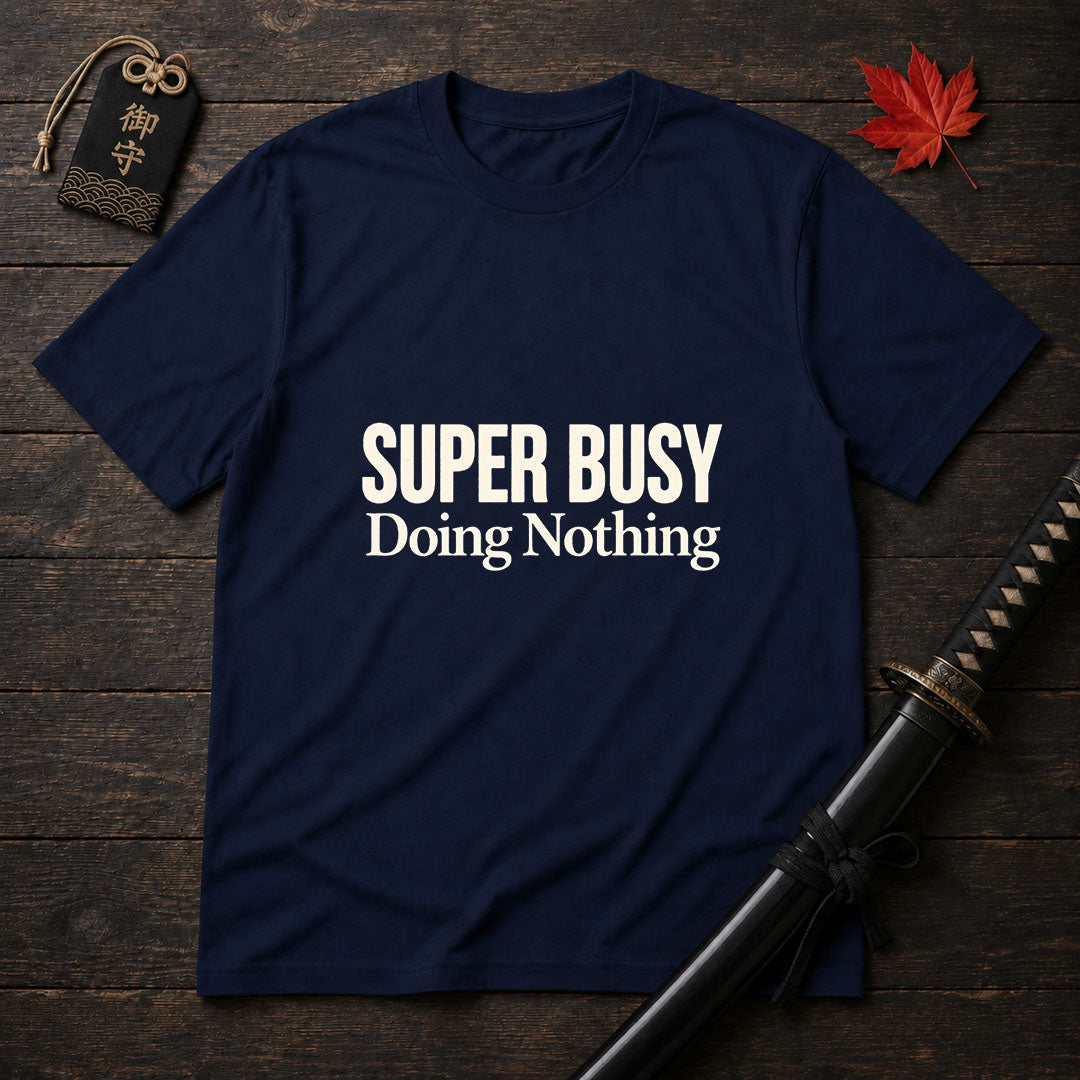 Super Busy Doing Nothing T-Shirt
