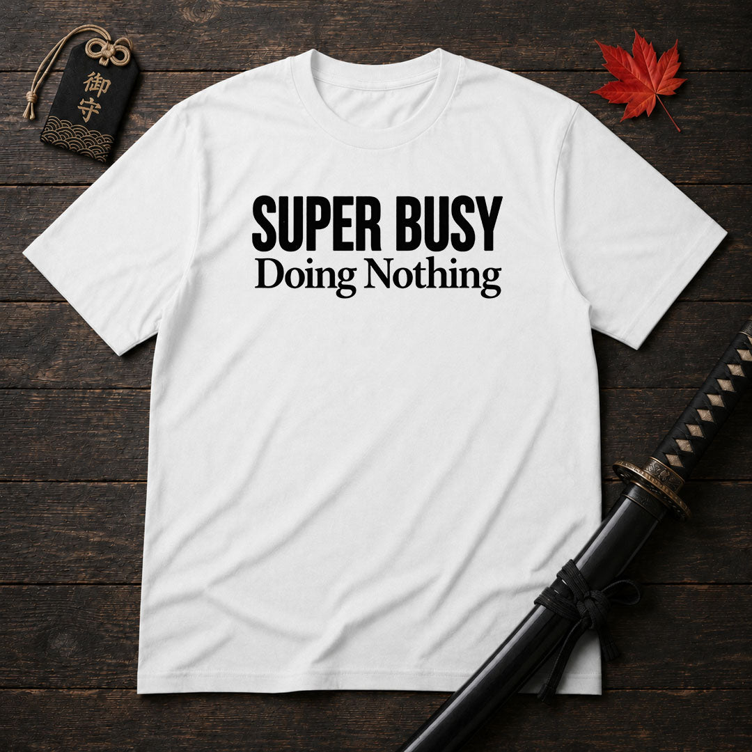 Super Busy Doing Nothing T-Shirt