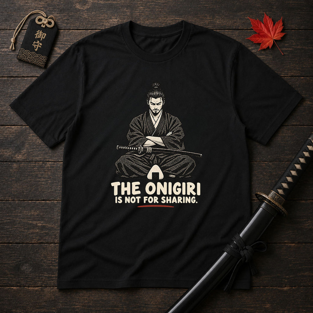 The Onigiri Is Not For Sharing T-Shirt